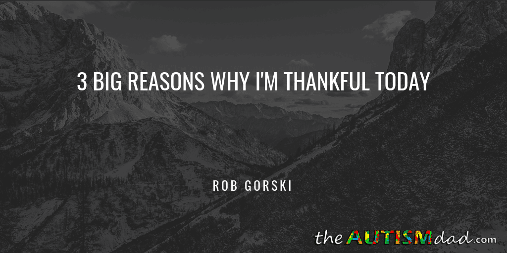 3 big reasons why I'm thankful today