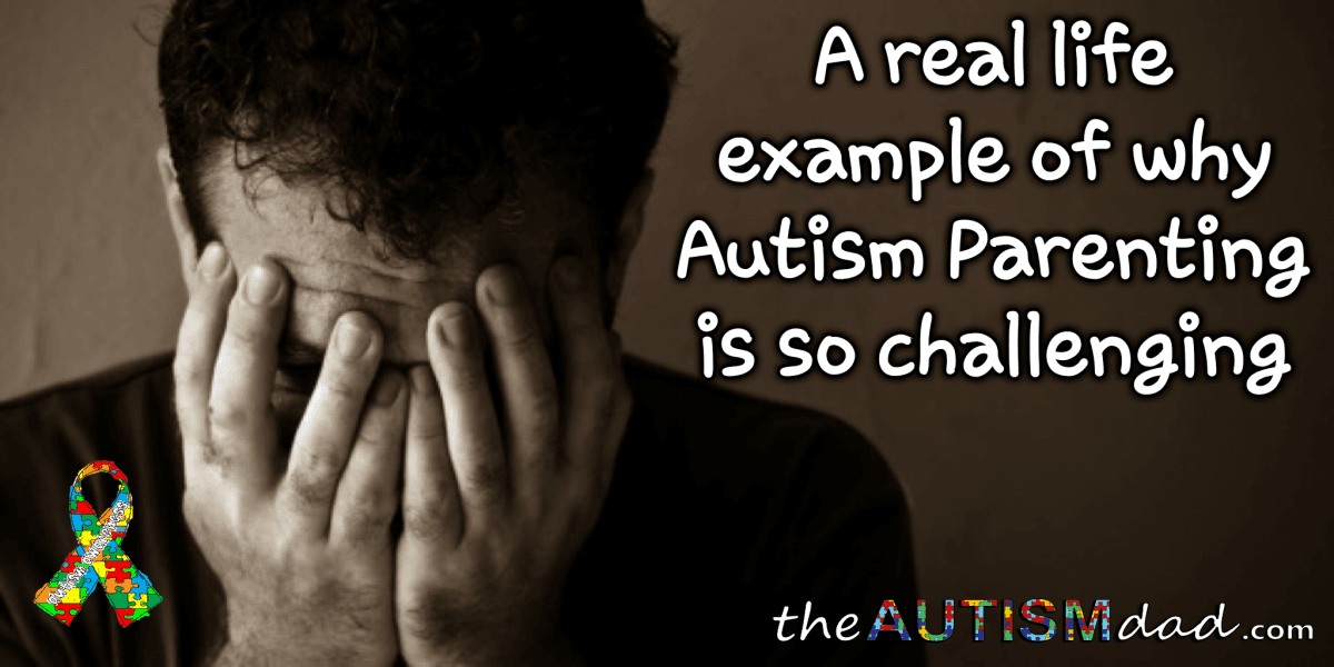 A real life example of why #Autism Parenting is so challenging