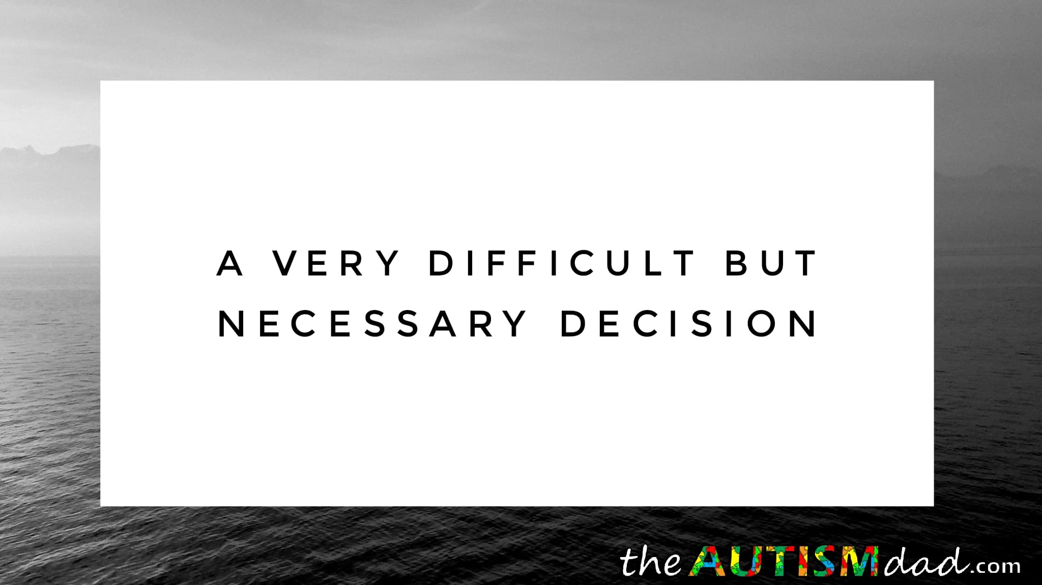 A very difficult but necessary decision