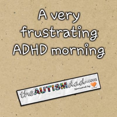 A very frustrating ADHD morning