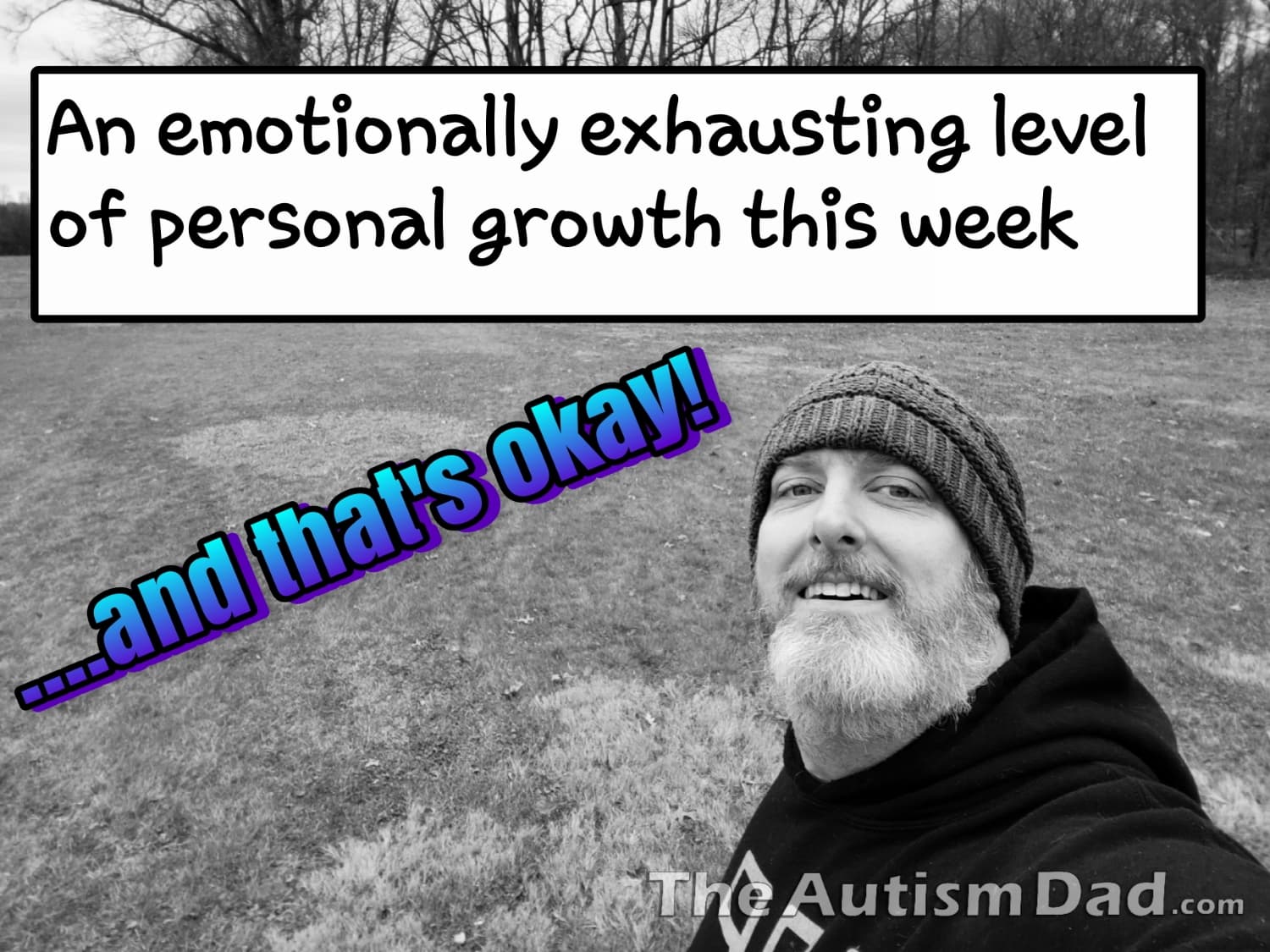 An emotionally exhausting level of personal growth this week