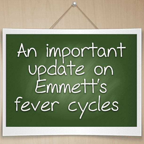 An important update on Emmett's fever cycles