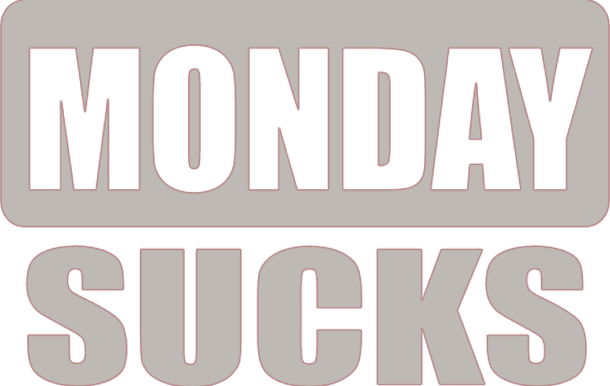 Another example of why Monday's suck