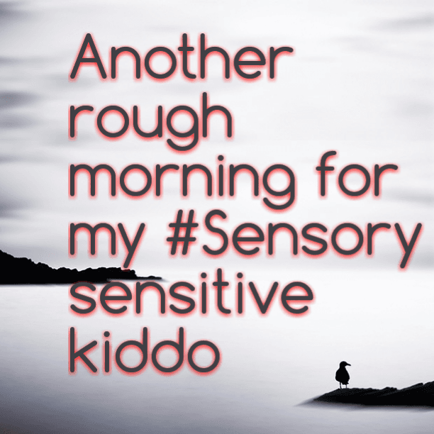 Another rough morning for my #Sensory sensitive kiddo