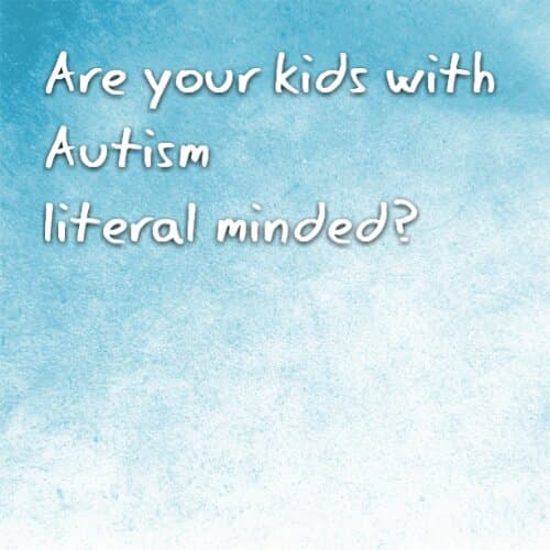Are your kids with #Autism very "literal" minded?