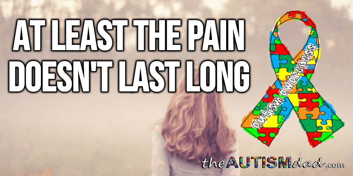At least the pain doesn't last long