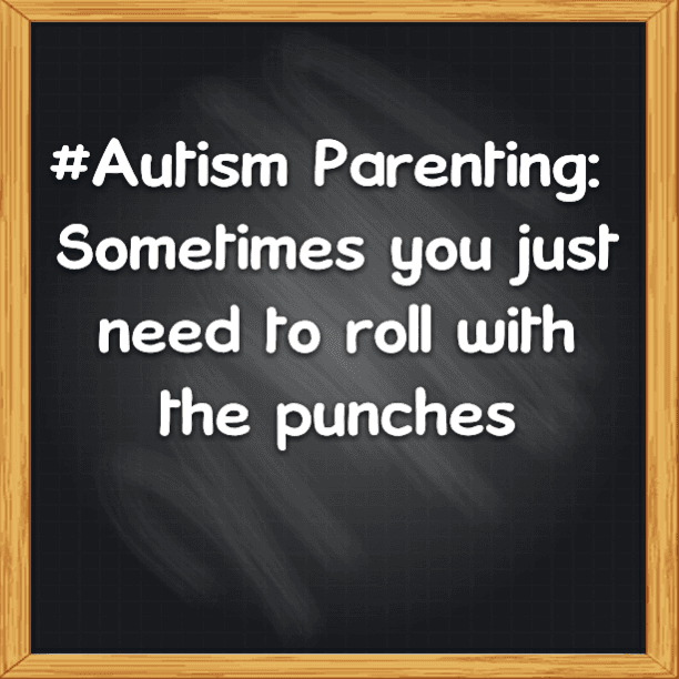 #Autism Parenting: Sometimes you just need to roll with the punches