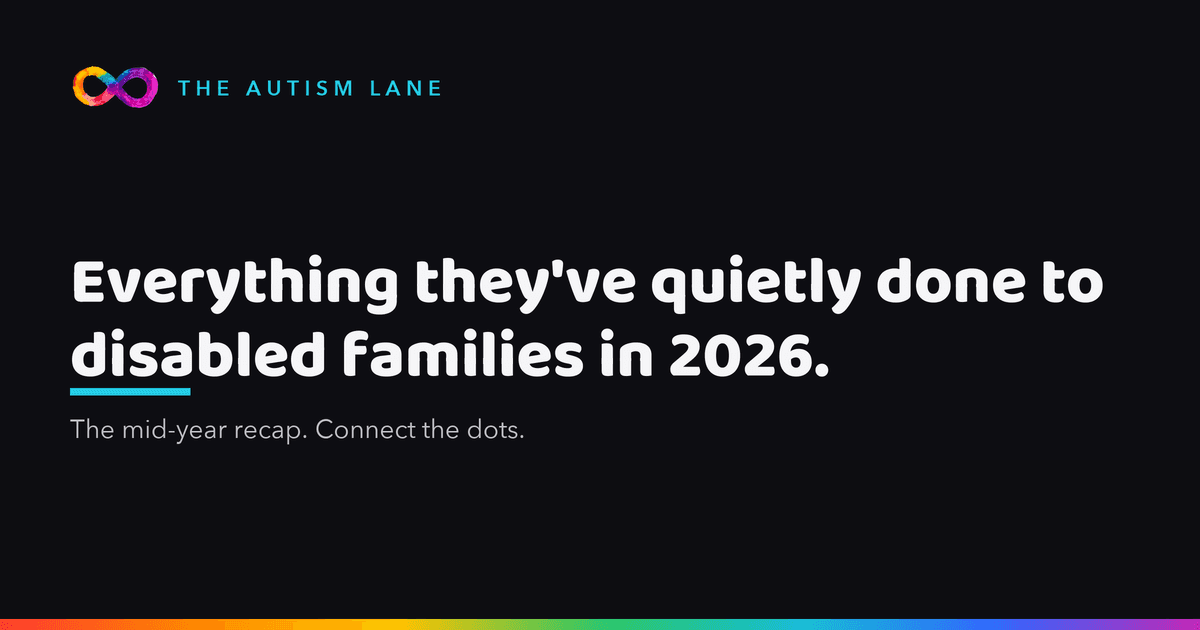 The 2026 Autism Policy Recap: Everything They've Quietly Done to Disabled Families