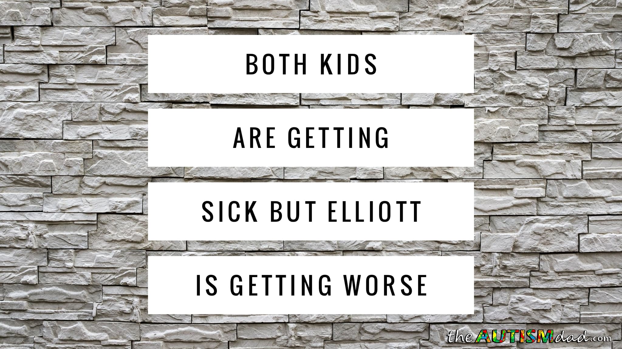 Both kids are getting sick but Elliott is getting worse