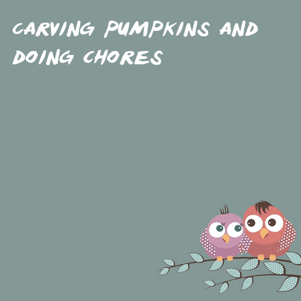 Carving pumpkins and cleaning the house