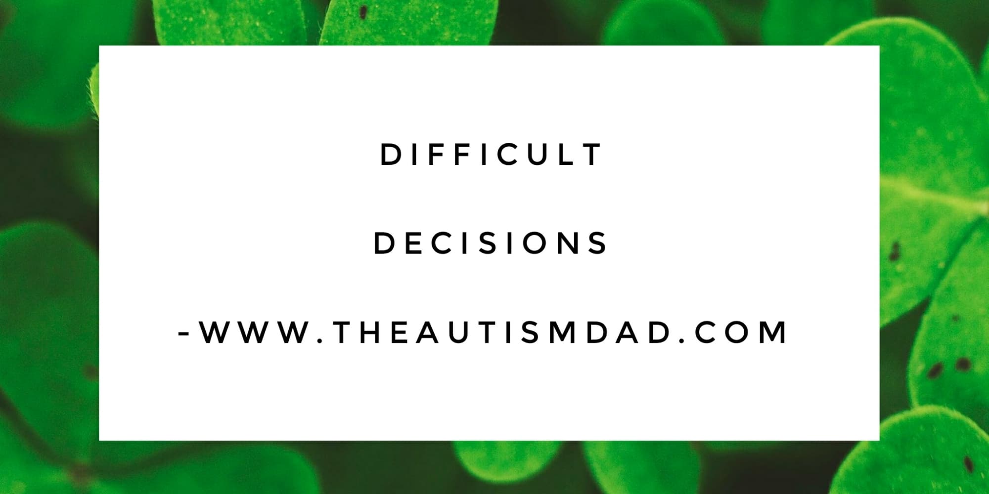 Difficult decisions