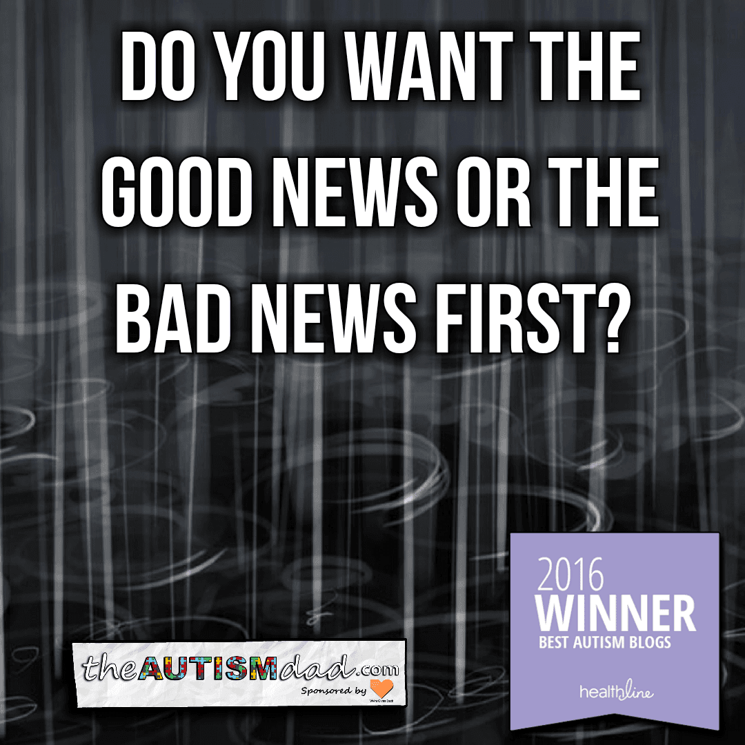 Do you want the good news or the bad news first?