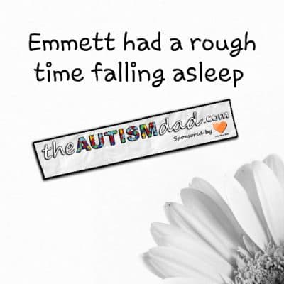 Emmett had a rough time falling asleep
