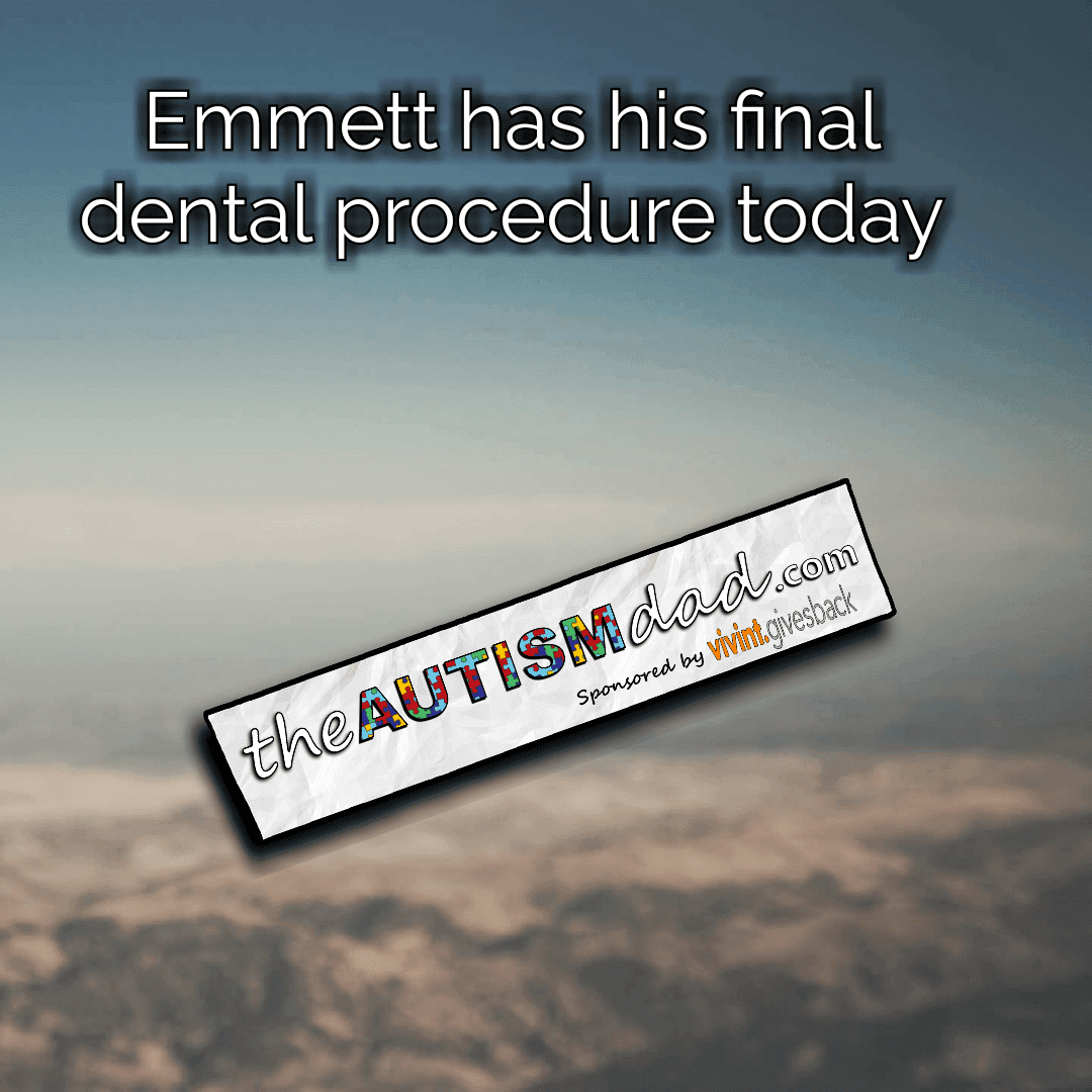 Emmett has his final dental procedure today