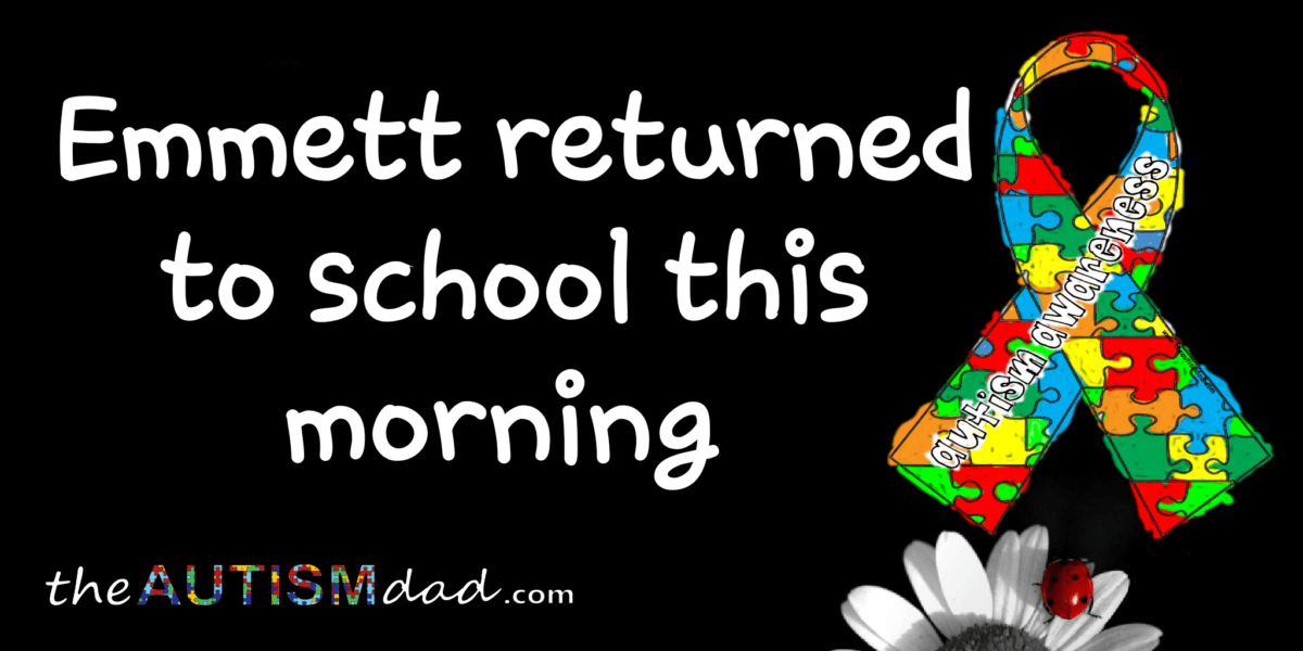Emmett returned to school this morning