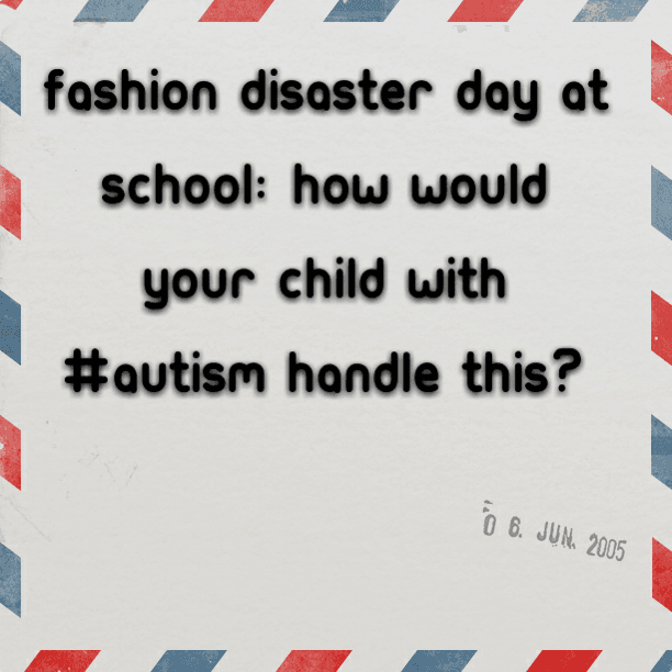 Fashion Disaster Day At School: How would your child with #Autism handle this?