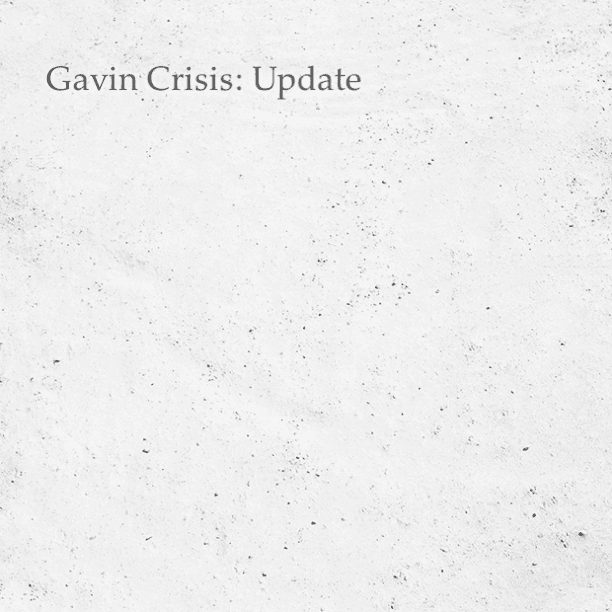 Gavin Crisis Update: 10am
