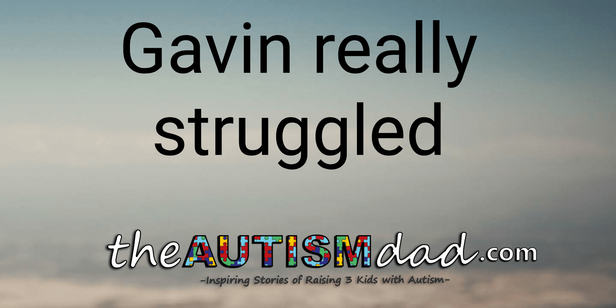 Gavin really struggled
