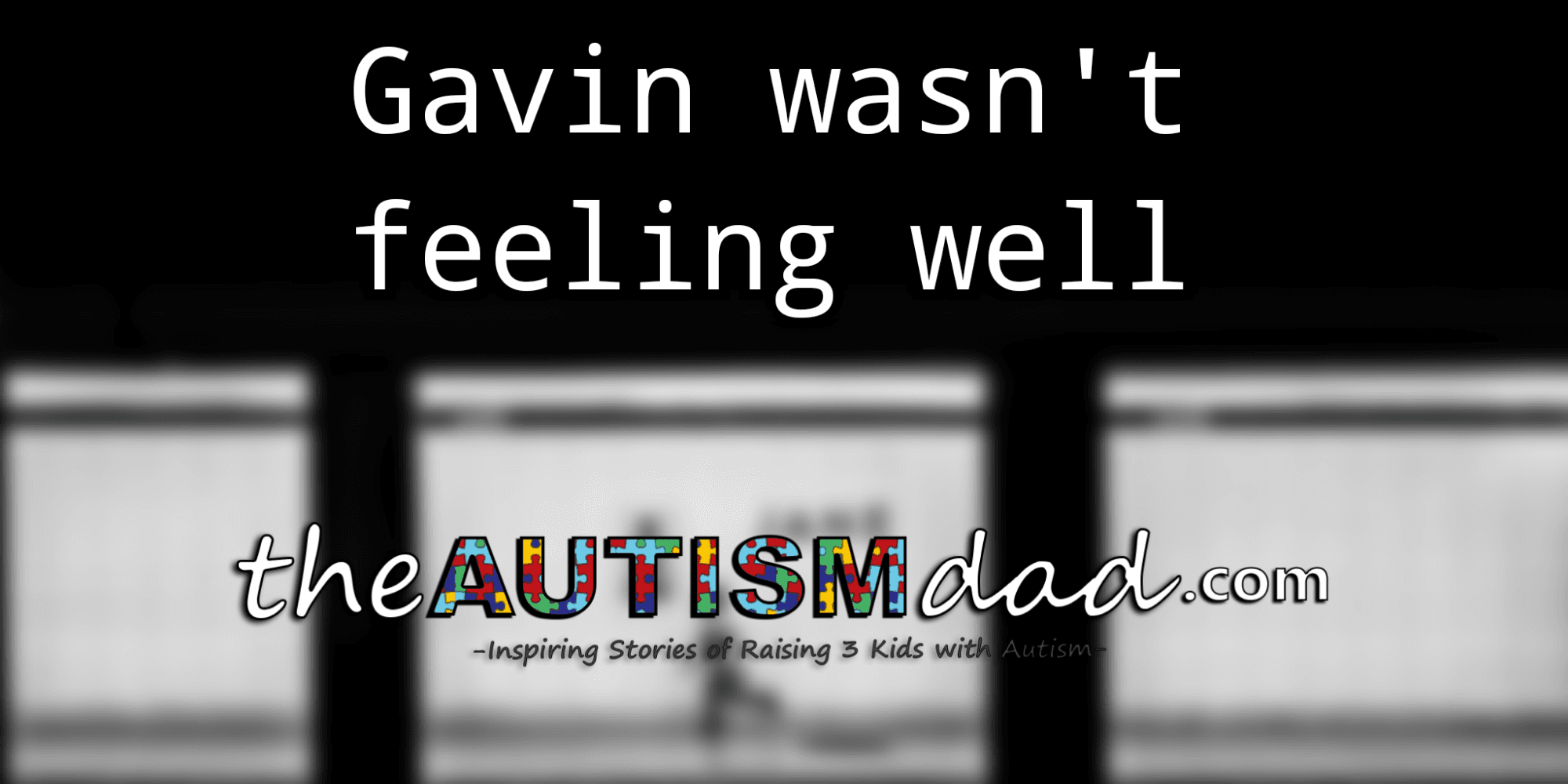 Gavin wasn't feeling well