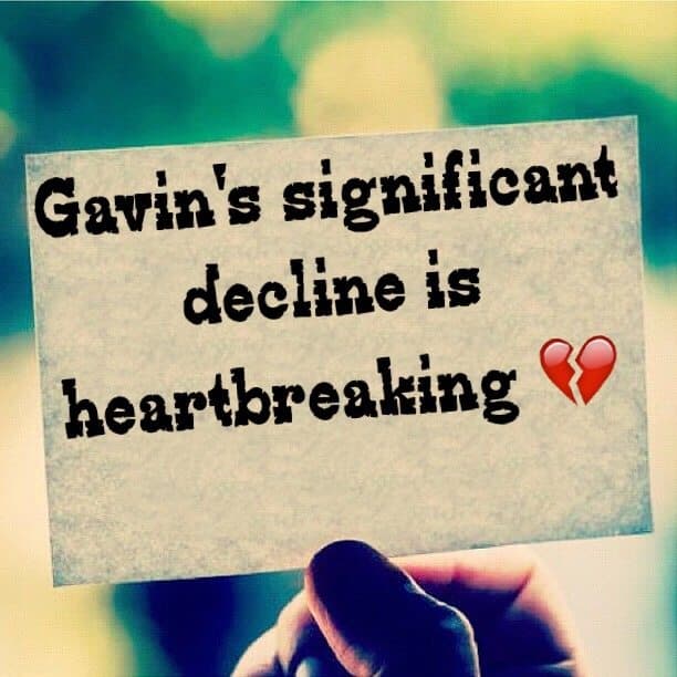 Gavin's significant decline is heartbreaking