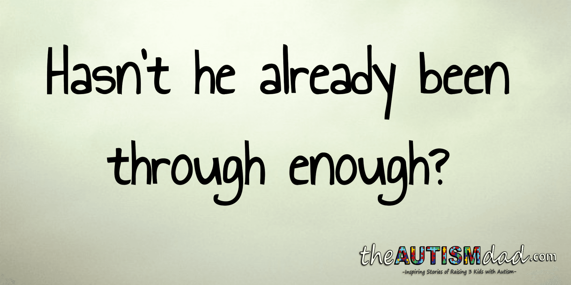 Hasn't he already been through enough?