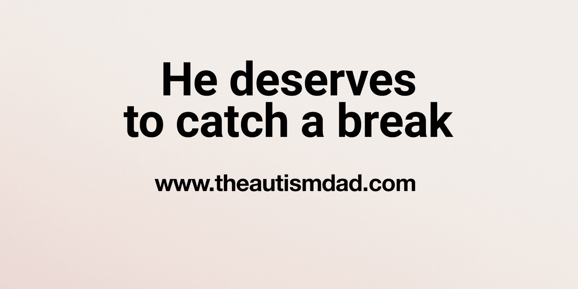 He deserves to catch a break