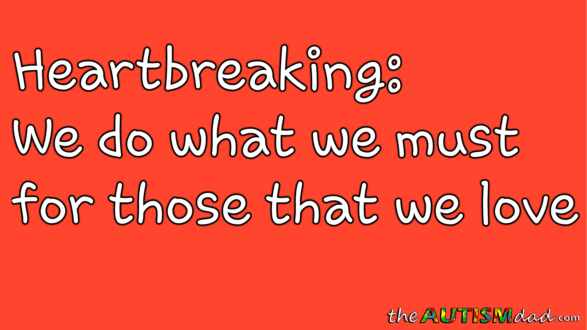 Heartbreaking: We do what we must for those that we love