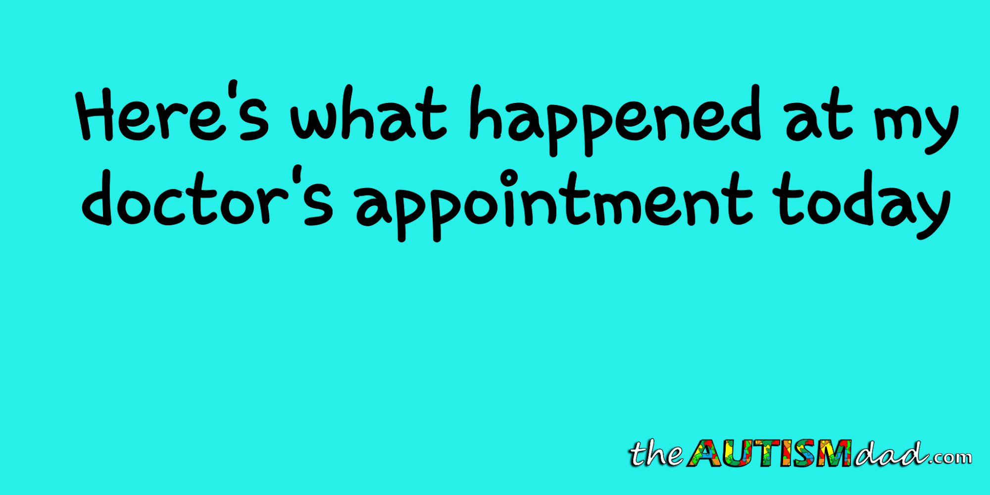 Here's what happened at my doctor's appointment today