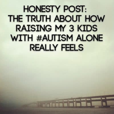 Honesty Post: The truth about how raising my 3 kids with #Autism alone really feels