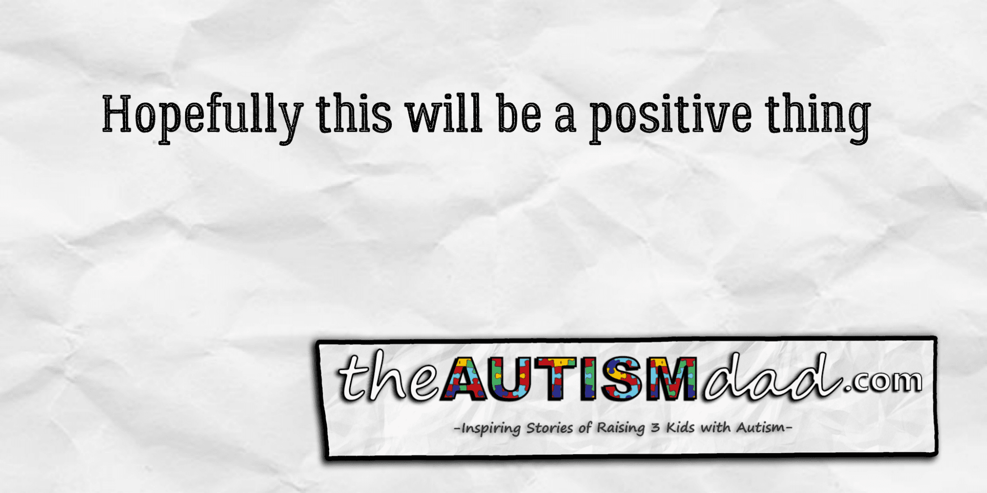 Hopefully this will be a positive thing