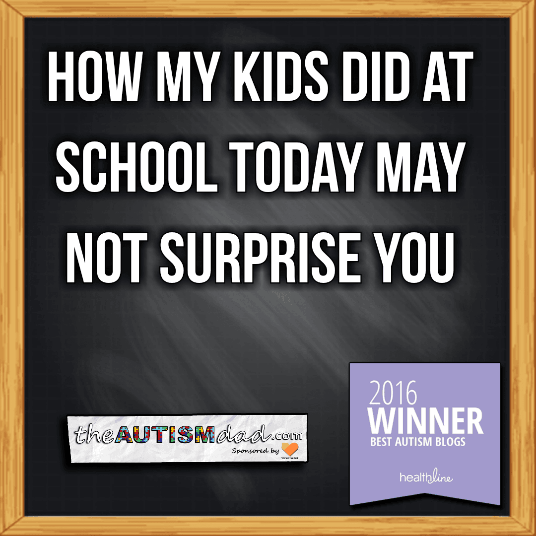 How my kids did at school today may not surprise you