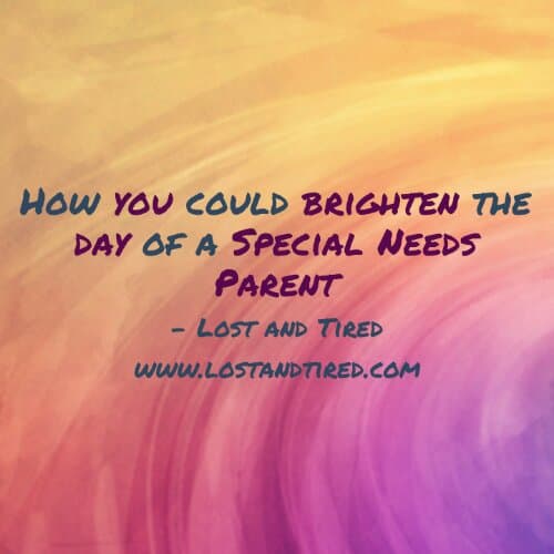 How YOU could brighten the day of a special needs parent