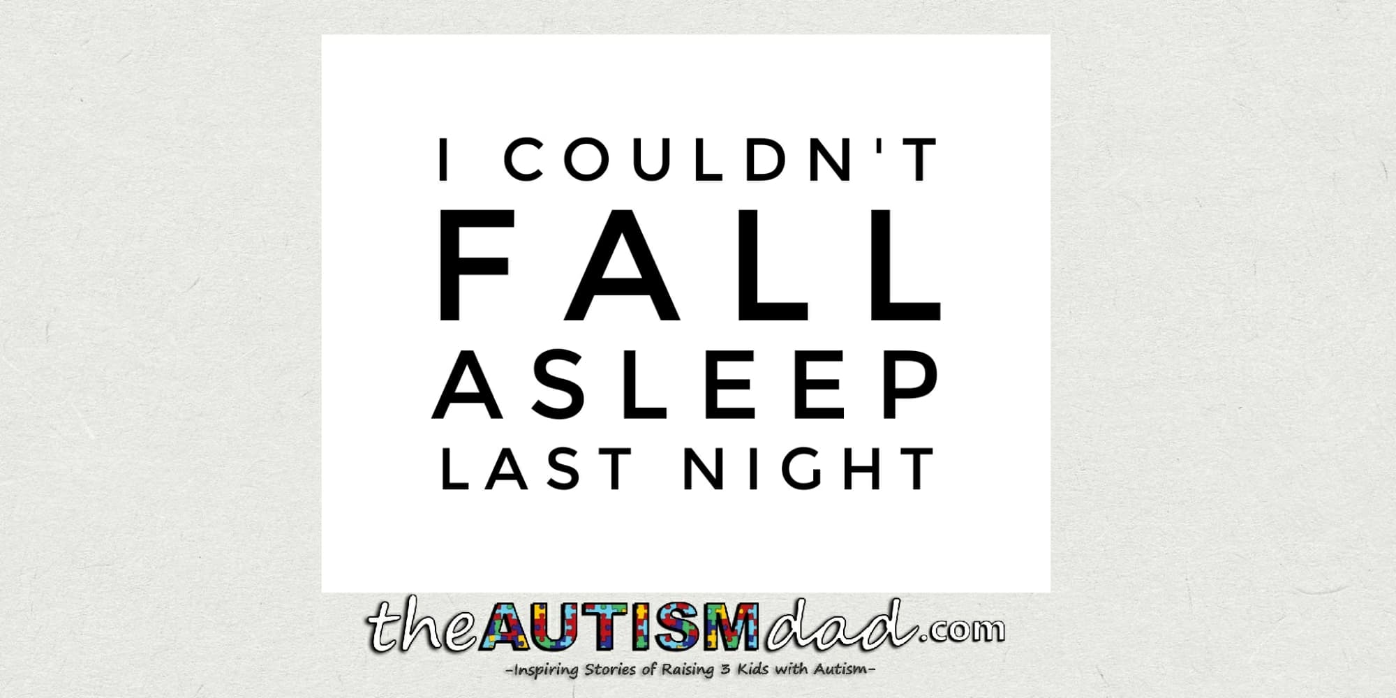I couldn't fall asleep last night