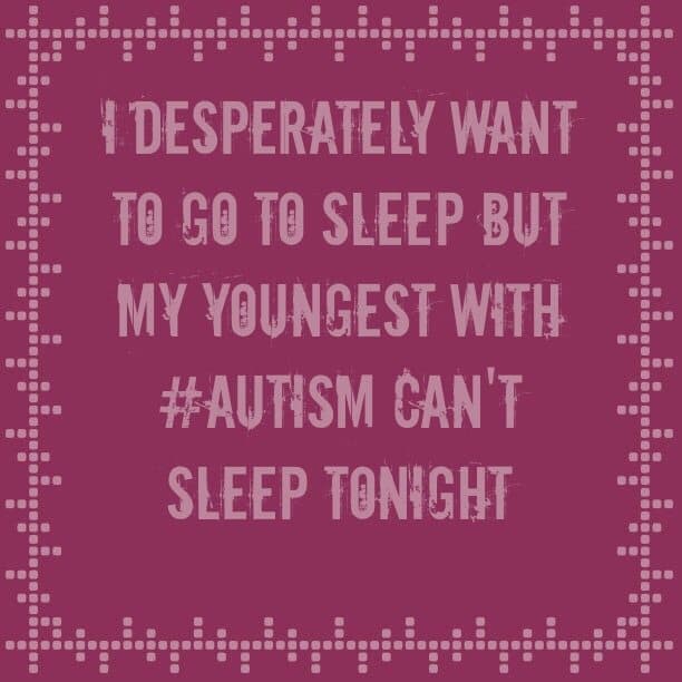 I desperately want to go to sleep but my youngest with #Autism can't sleep tonight