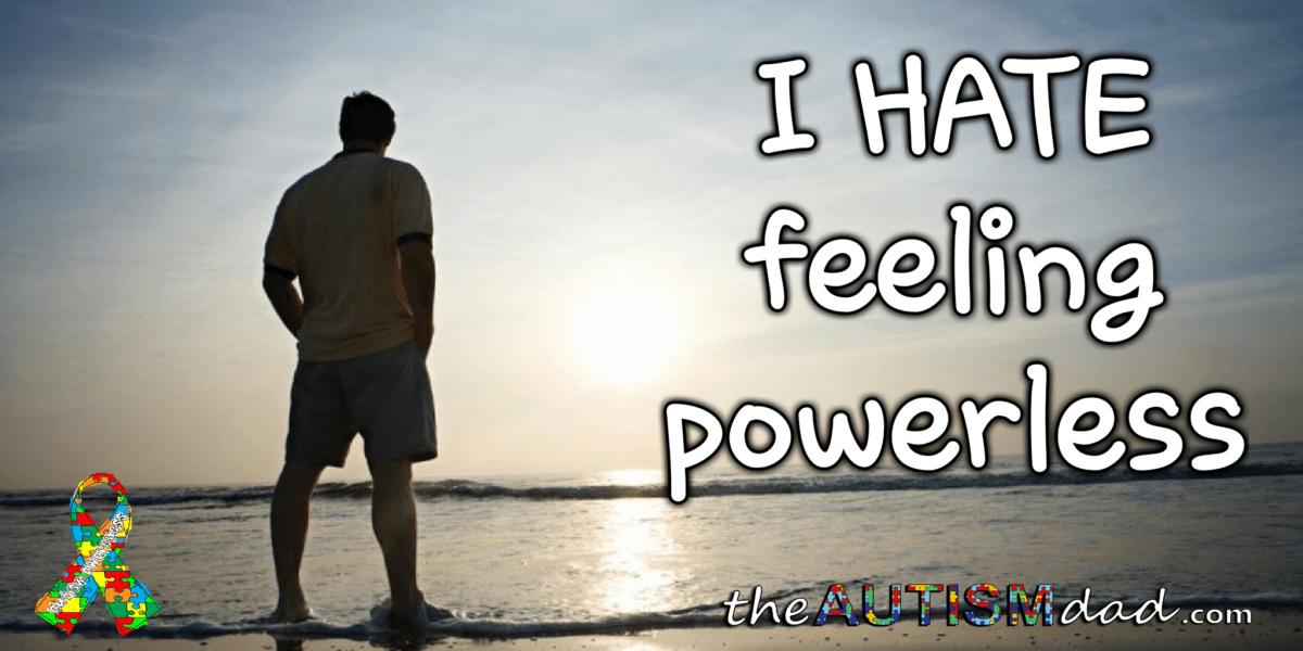 I hate feeling powerless