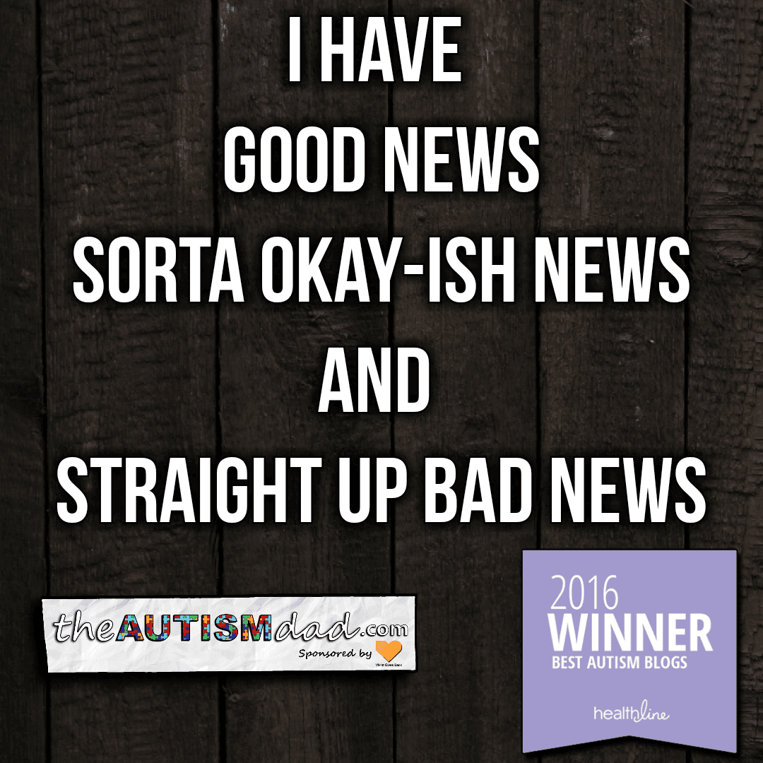 I have good news, sorta okay-ish news and straight up bad news