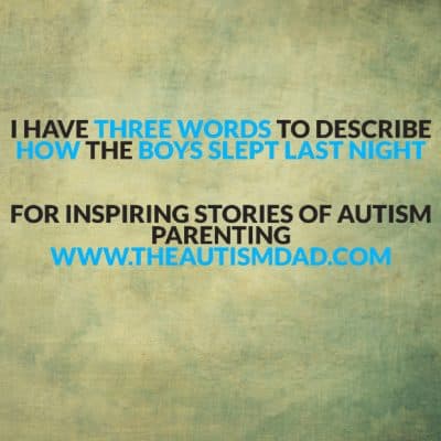 I have three words to describe how the boys slept last night