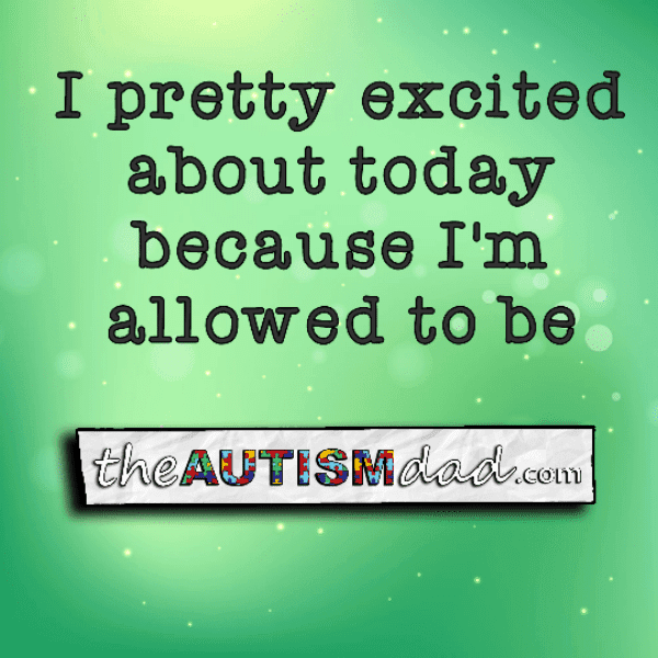 I pretty excited about today because I'm allowed to be