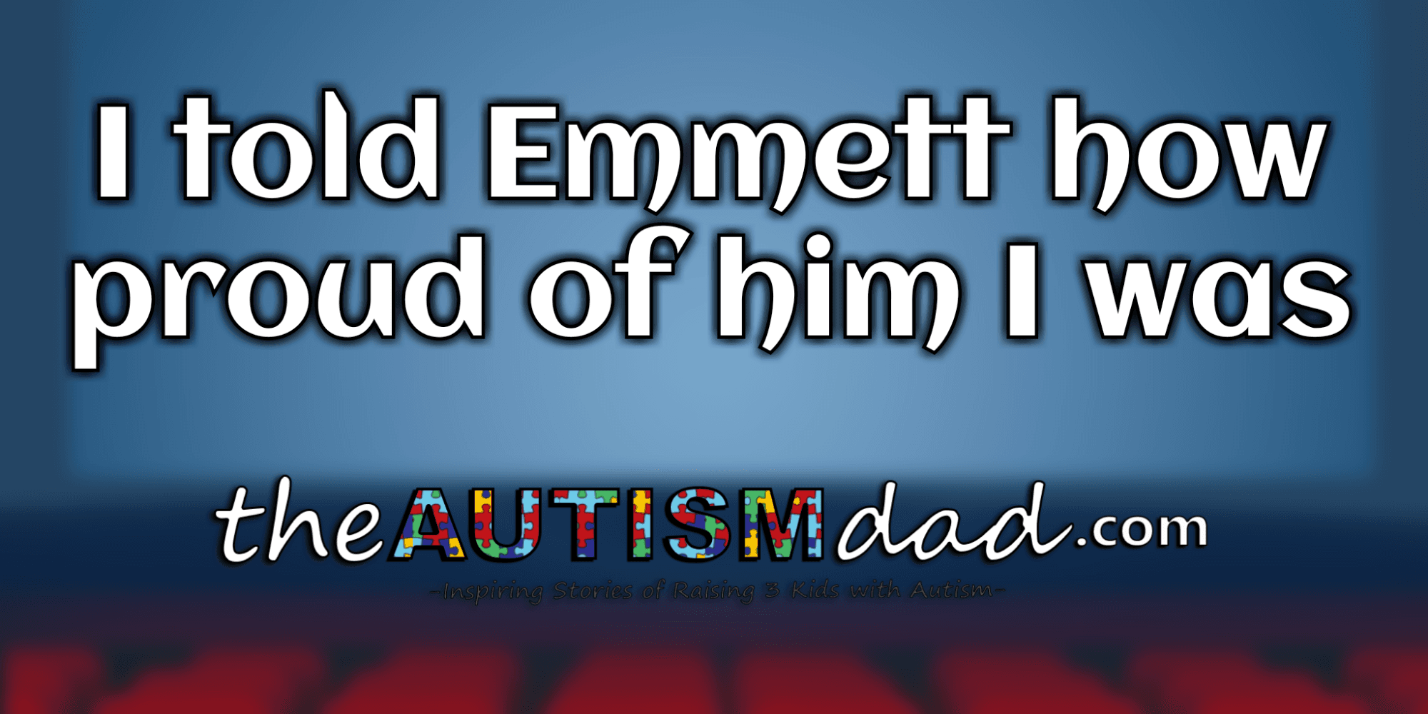 I told Emmett how proud of him I was