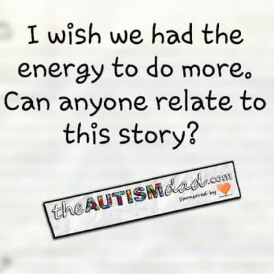 I wish we had the energy to do more. Can anyone relate to this story?