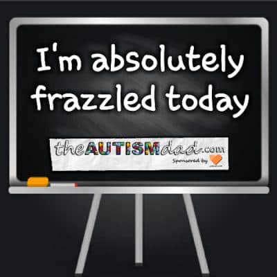 I'm absolutely frazzled today