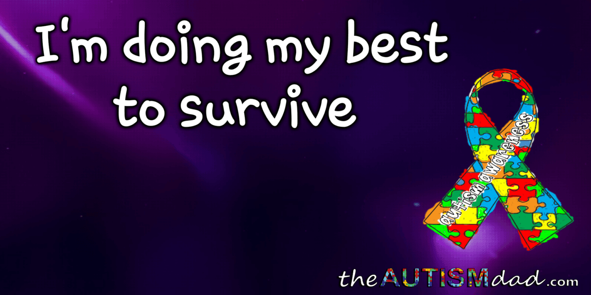 I'm doing my best to survive