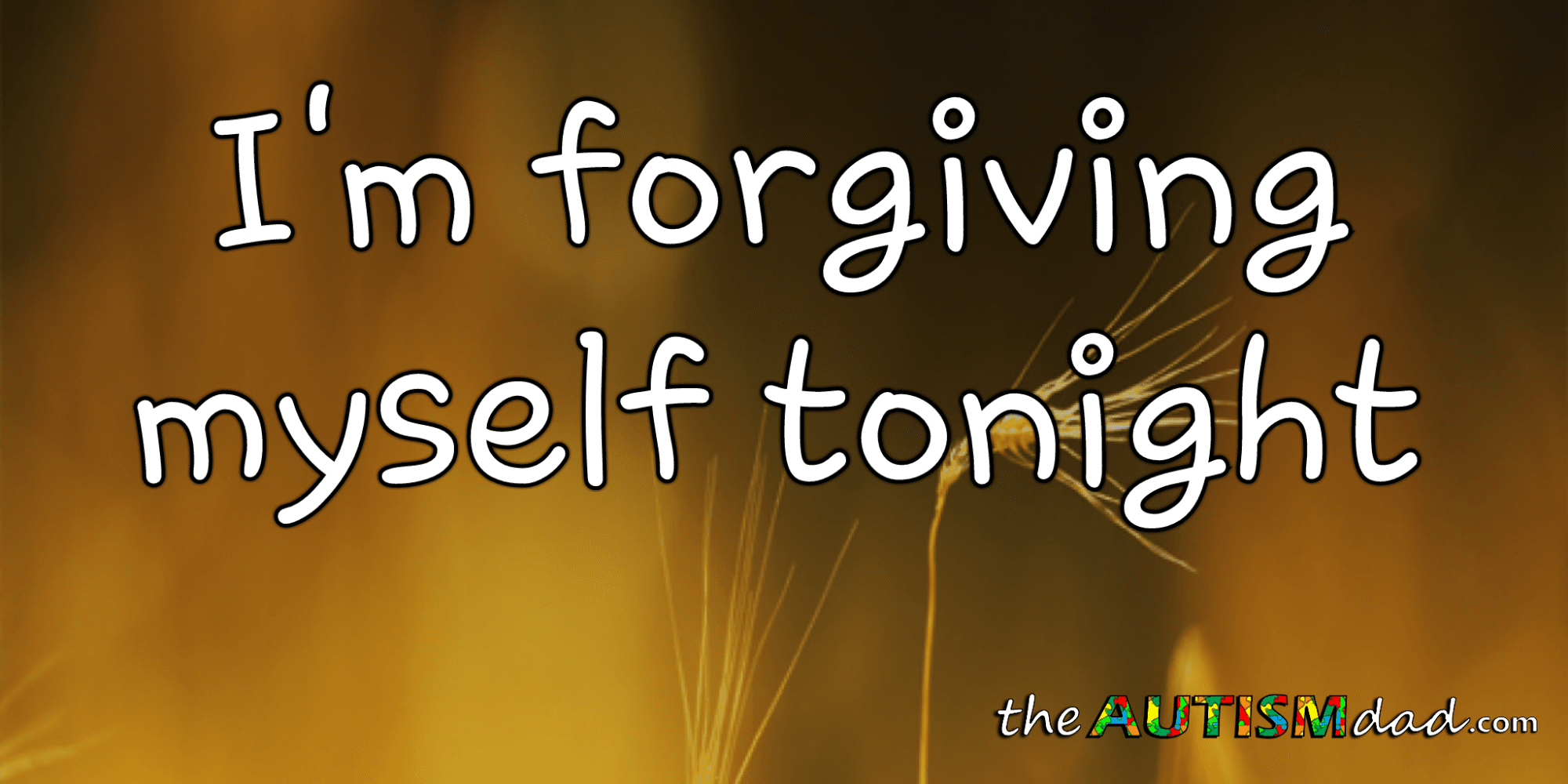 I'm forgiving myself tonight