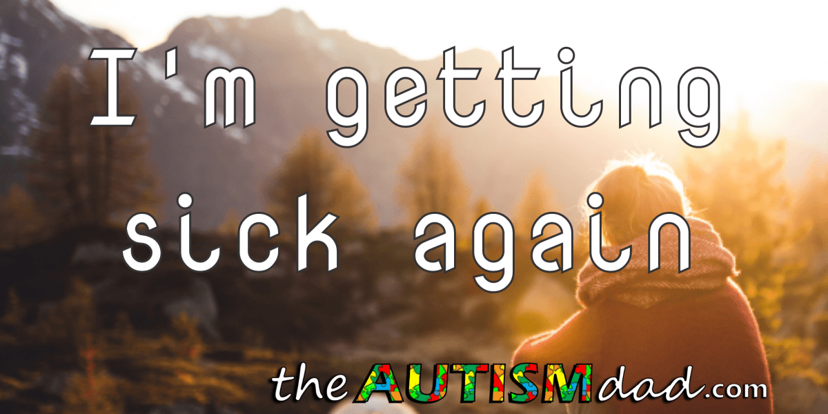 I'm getting sick again