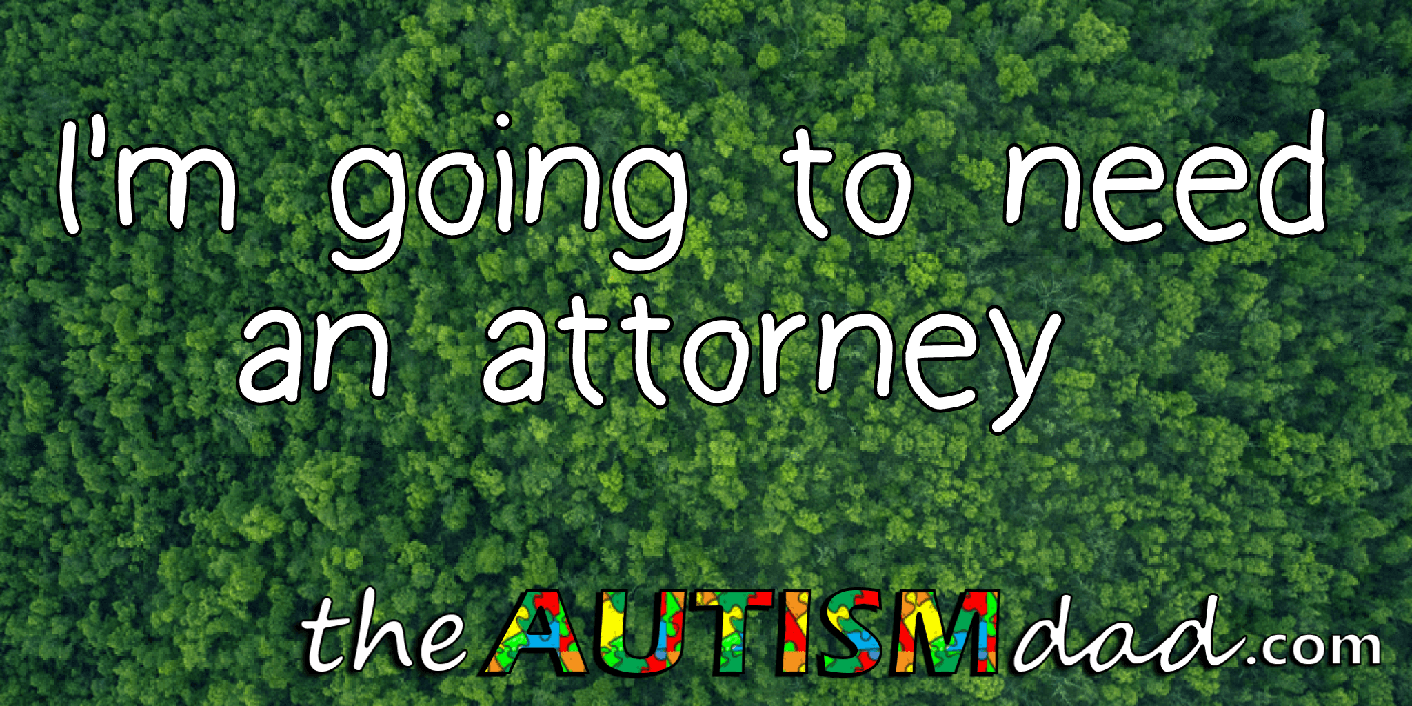 I'm going to need an attorney
