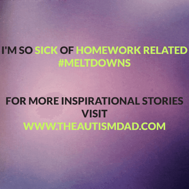 I'm so sick of homework related #meltdowns