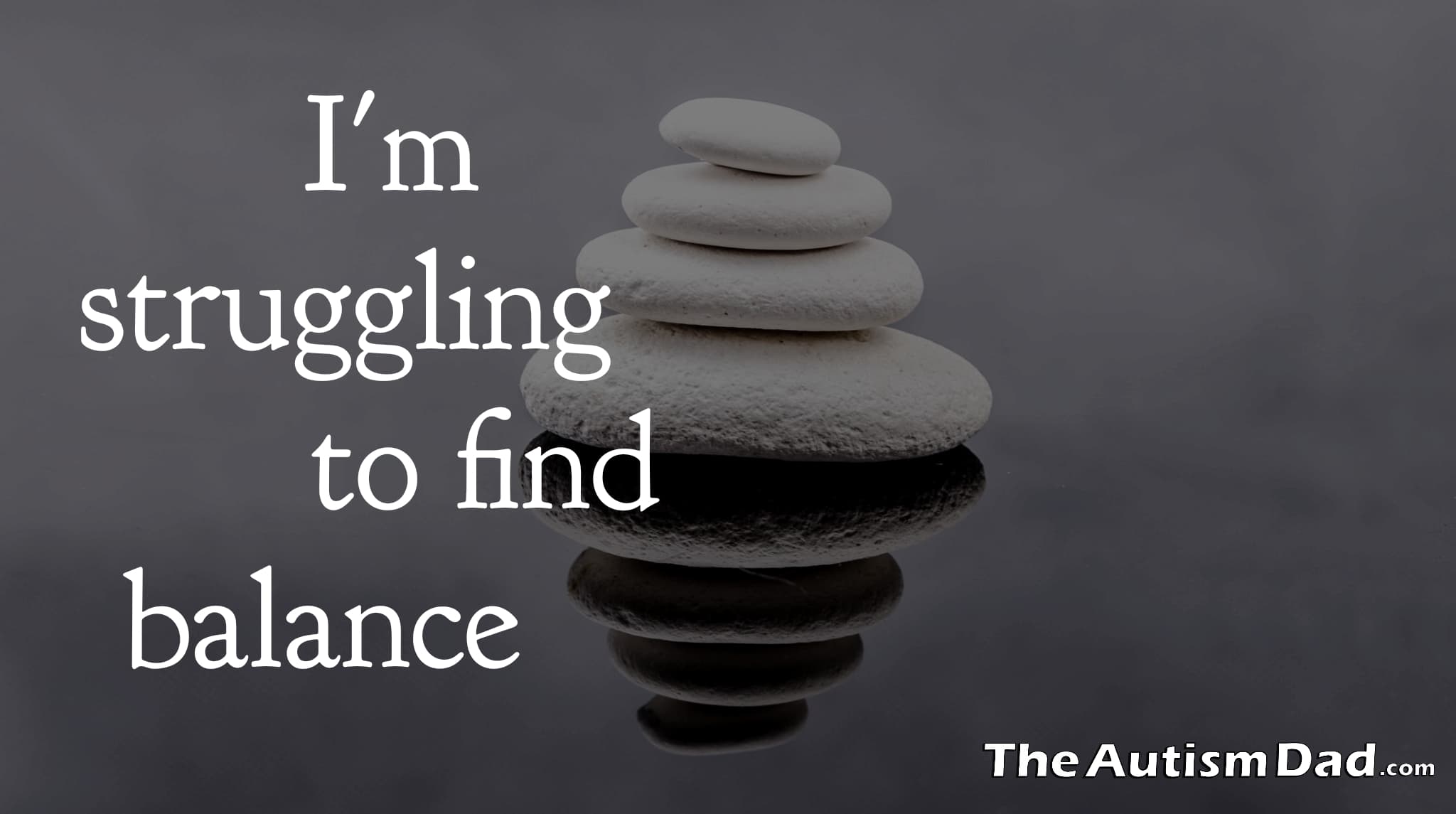 I'm struggling to find balance