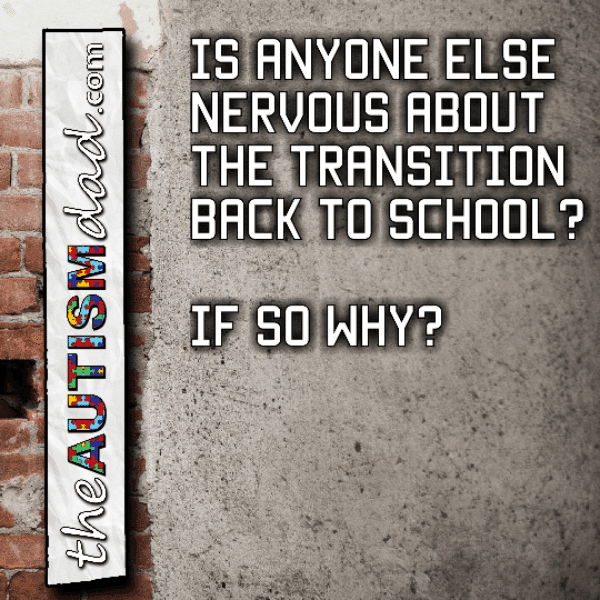 Is anyone else nervous about the transition back to school? If so why?
