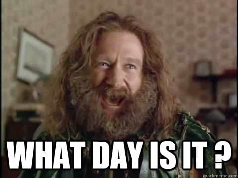 Is it bad that I don't know what day it is?