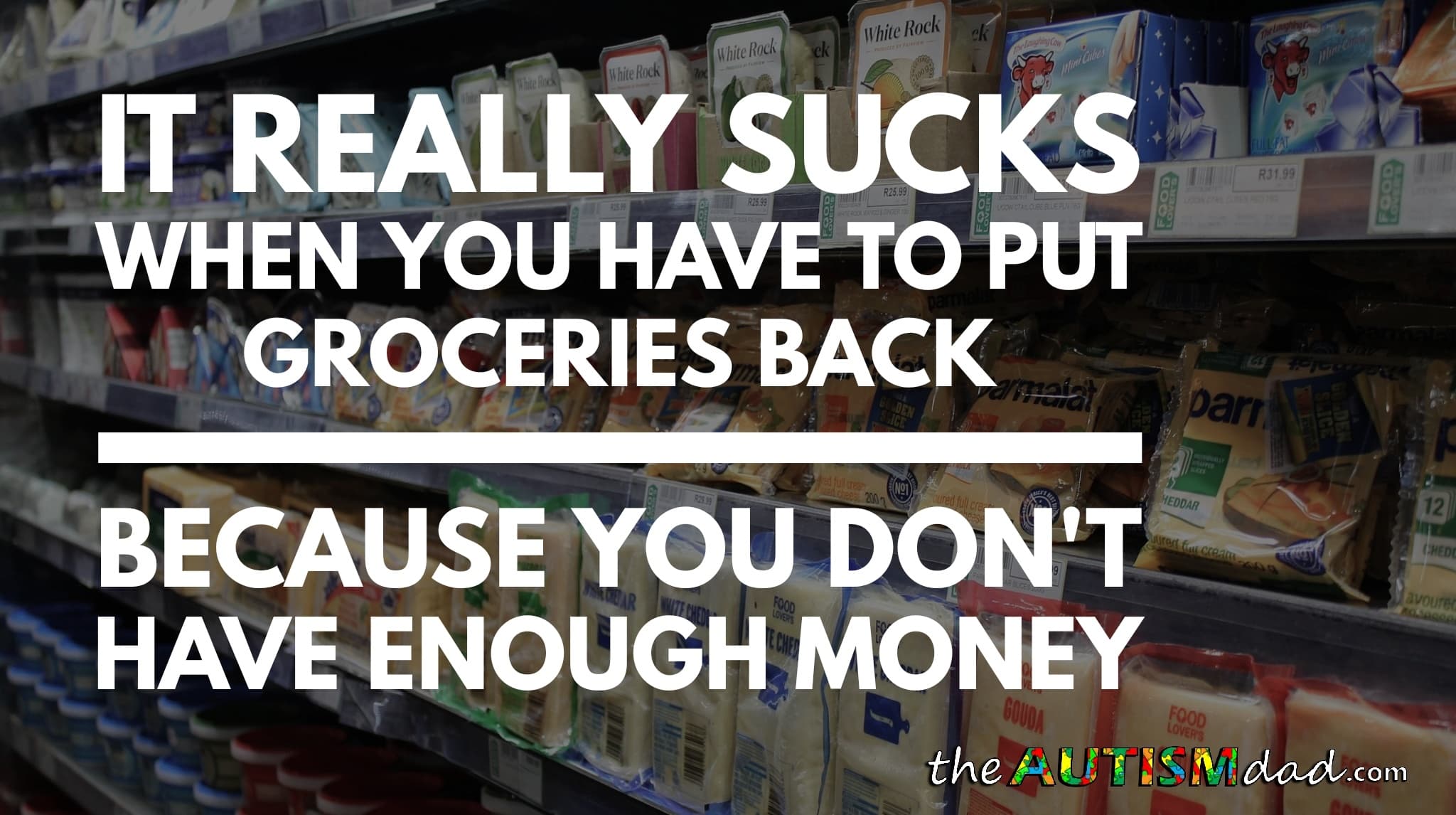 It really sucks when you have to put groceries back because you don't have enough money